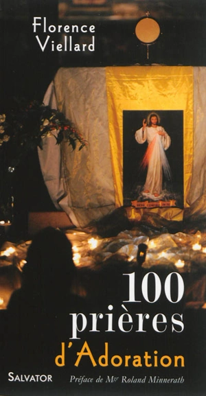 100 prières d'adoration - Florence Viellard
