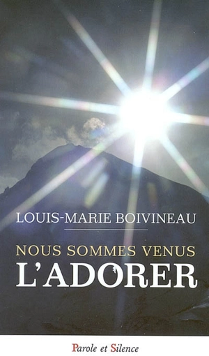 Nous sommes venus l'adorer - Louis-Marie Boivineau