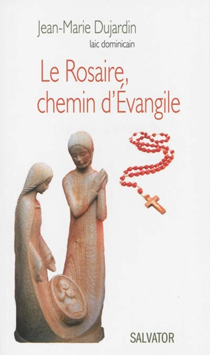 Le rosaire, chemin d'Evangile - Jean-Marie Dujardin
