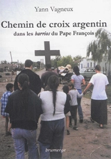 Chemin de croix argentin : dans les barrios du pape François - Yann Vagneux