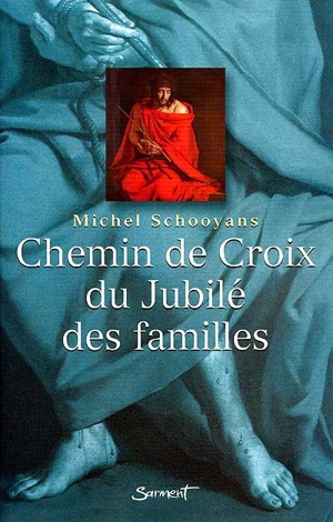 Chemin de croix du Jubilé des familles - Michel Schooyans