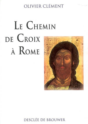 Le chemin de croix à rome : via crucis 1998 - Olivier Clément
