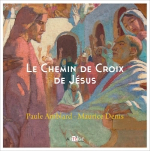 Le chemin de croix de Jésus - Paule Amblard