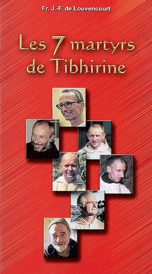 Les 7 martyrs de Tibhirine - Jean-François de Louvencourt