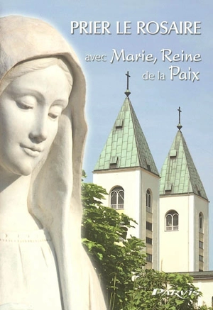 Prier le rosaire avec Marie, reine de la paix