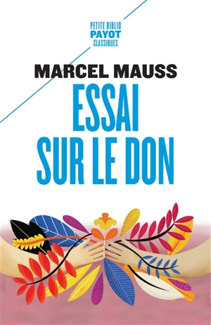 Essai sur le don : forme et raison de l'échange dans les sociétés archaïques - Marcel Mauss