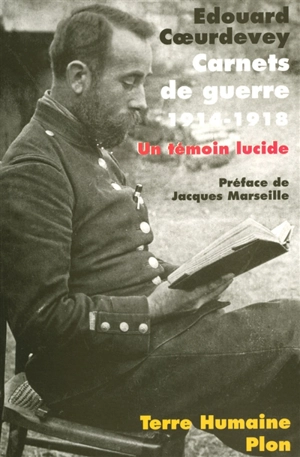 Carnets de guerre, 1914-1918 : un témoin lucide - Edouard Coeurdevey