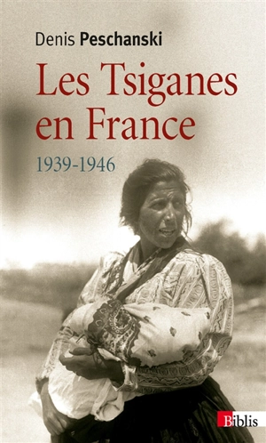 Les Tsiganes en France : 1939-1946 - Denis Peschanski