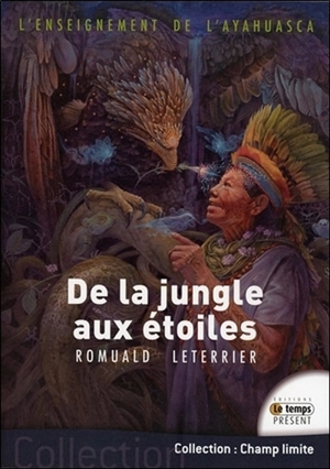 L'enseignement de l'ayahuasca : de la jungle aux étoiles - Romuald Leterrier