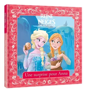 La reine des neiges, une fête givrée : une surprise pour Anna - Walt Disney company