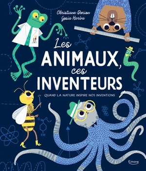 Les animaux, ces inventeurs : quand la nature inspire nos inventions - Christiane Dorion