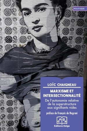 Marxisme et intersectionnalité : de l'autonomie relative de la superstructure aux signifiants vides - Loïc Chaigneau