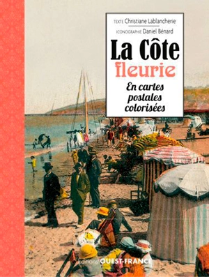 La côte fleurie : en cartes postales colorisées - Christiane Lablancherie