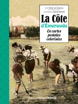 La Côte d'Emeraude en cartes postales colorisées - Marie Le Goaziou