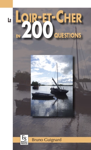 Le Loir-et-Cher en 200 questions - Bruno Guignard