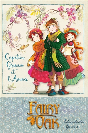 Fairy Oak. Vol. 4. Capitaine Grisam et l'amour - Elisabetta Gnone