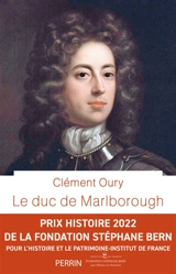 Le duc de Marlborough : John Churchill, le plus redoutable ennemi de Louis XIV - Clément Oury