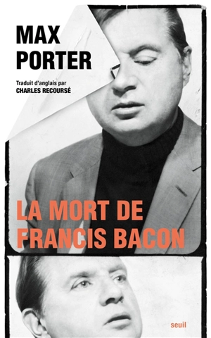 La mort de Francis Bacon - Max Porter