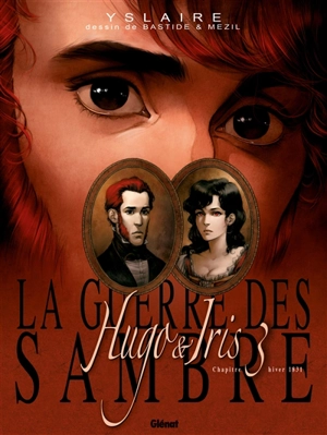 La guerre des Sambre. Hugo & Iris. Vol. Chapitre 3. La lune qui regarde : hiver 1831 - Bernard Yslaire