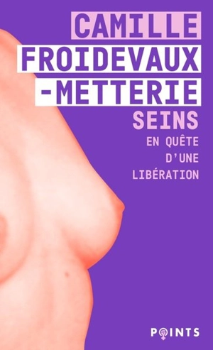 Seins : en quête d'une libération - Camille Froidevaux-Metterie