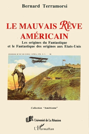 Le mauvais rêve américain : les origines du fantastique et le fantastique des origines aux Etats-Unis : Rip Van Wilkle et La légende du val dormant de Washington Irving (1819), Peter Rugg le disparu de William Austin (1824) - Bernard Terramorsi