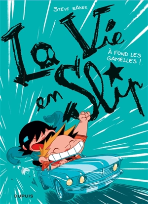 La vie en slip. Vol. 3. A fond les gamelles ! - Steve Baker