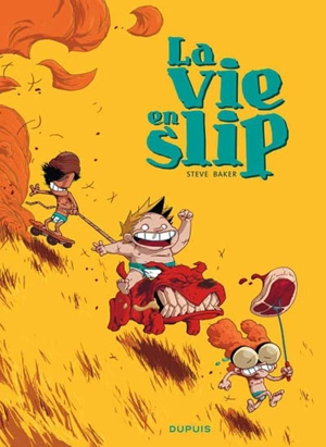 La vie en slip. Vol. 1 - Steve Baker