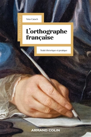 L'orthographe française : traité théorique et pratique avec des travaux d'application et leurs corrigés - Nina Catach