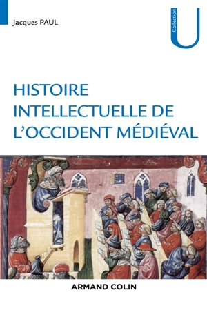 Histoire intellectuelle de l'Occident médiéval - Jacques Paul
