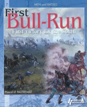 Bull Run, first victory for the South or The battle of Manassas : 21 july 1861 - Pascal Le Pautremat