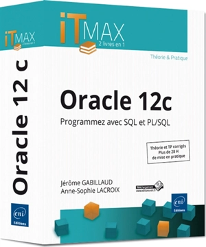 Oracle 12c : programmez avec SQL et PL-SQL : théorie et TP corrigés, près de 28 h de mise en pratique - Jérôme Gabillaud