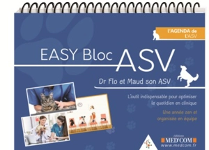 Easy bloc ASV, l'agenda de l'ASV : l'outil indispensable pour optimiser le quotidien en clinique : une année zen et organisée en équipe - Florence Desachy