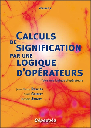 Calculs de signification par une logique d'opérateurs - Jean-Pierre Desclés