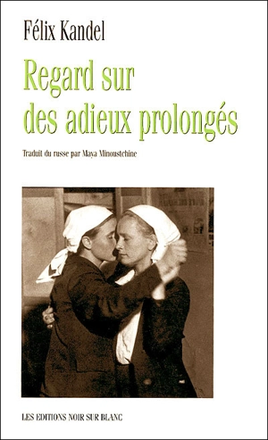 Regard sur des adieux prolongés - Félix Kandel