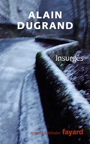 Insurgés - Alain Dugrand