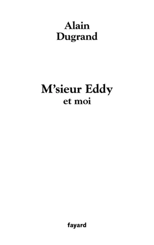 M'sieur Eddy - Alain Dugrand
