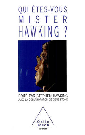 Qui êtes-vous Mister Hawking ? - Stephen Hawking