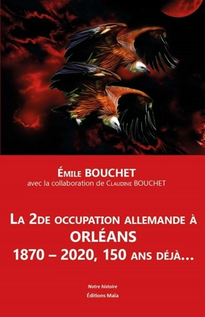 La 2de occupation allemande à Orléans : 1870-2020, 150 ans déjà... - Émile Bouchet