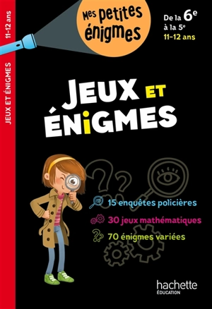 Jeux et énigmes, de la 6e à la 5e, 11-12 ans - Michèle Lecreux