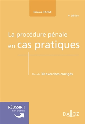 La procédure pénale en cas pratiques : plus de 30 exercices corrigés - Nicolas Jeanne