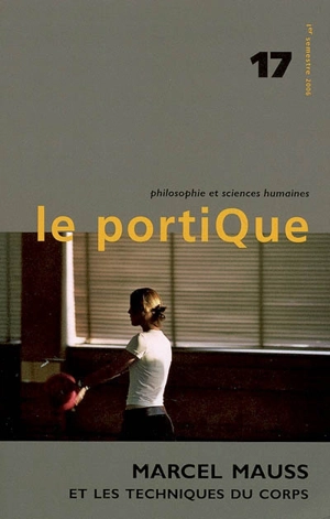 Portique (Le), n° 17. Marcel Mauss et Les techniques du corps