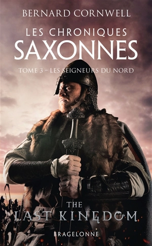 Les chroniques saxonnes. Vol. 3. Les seigneurs du Nord - Bernard Cornwell