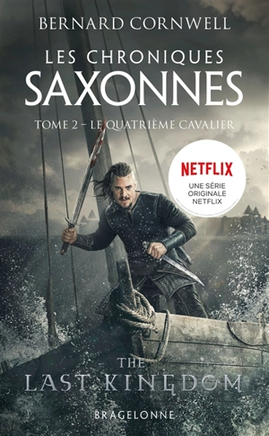 Les chroniques saxonnes. Vol. 2. Le quatrième cavalier - Bernard Cornwell