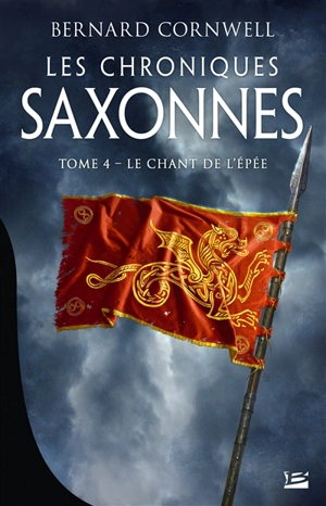 Les chroniques saxonnes. Vol. 4. Le chant de l'épée - Bernard Cornwell