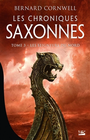 Les chroniques saxonnes. Vol. 3. Les seigneurs du Nord - Bernard Cornwell