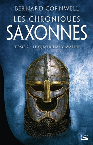 Les chroniques saxonnes. Vol. 2. Le quatrième cavalier - Bernard Cornwell