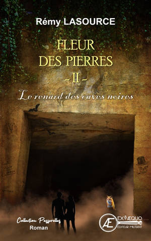 Fleur des pierres. Vol. 2. Le renard des caves noires - Rémy Lasource