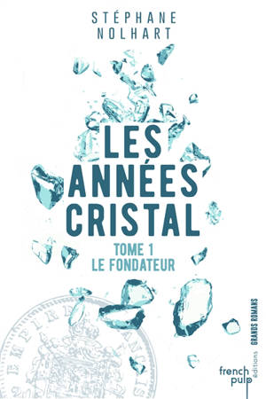 Les années cristal. Vol. 1. Le fondateur - Stéphane Nolhart