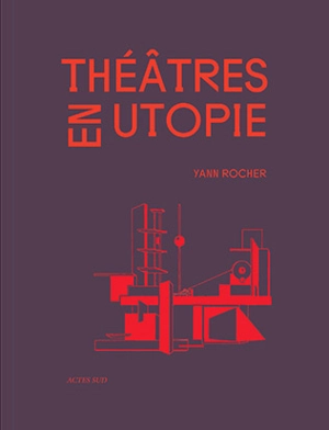 Théâtres en utopie - Yann Rocher