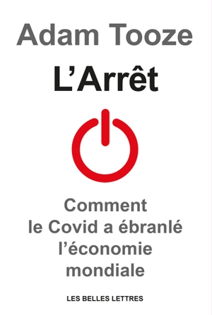 L'arrêt : comment le Covid a ébranlé l’économie mondiale - J. Adam Tooze